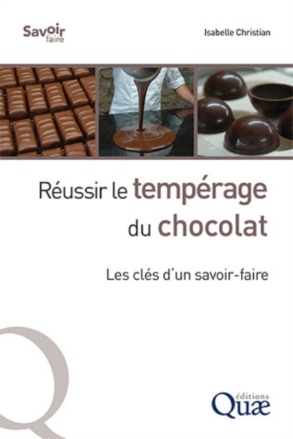 Réussir le tempérage du chocolat electronic resource : les clés d'un savoir-faire / Isabelle Christian