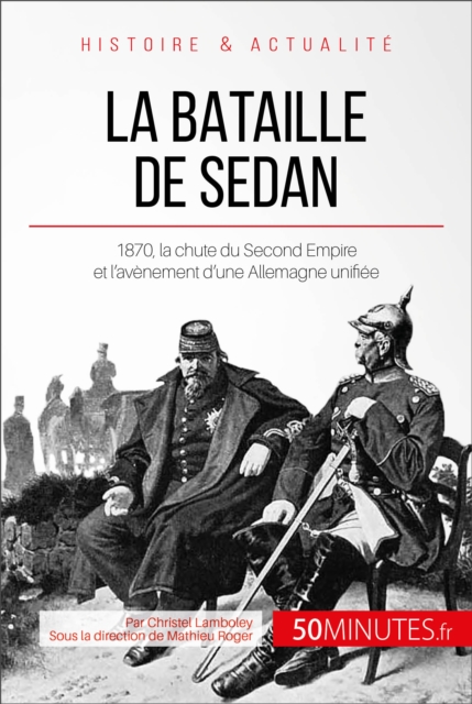 La bataille de Sedan: 1870, l'avenement d'une puissance allemande unie