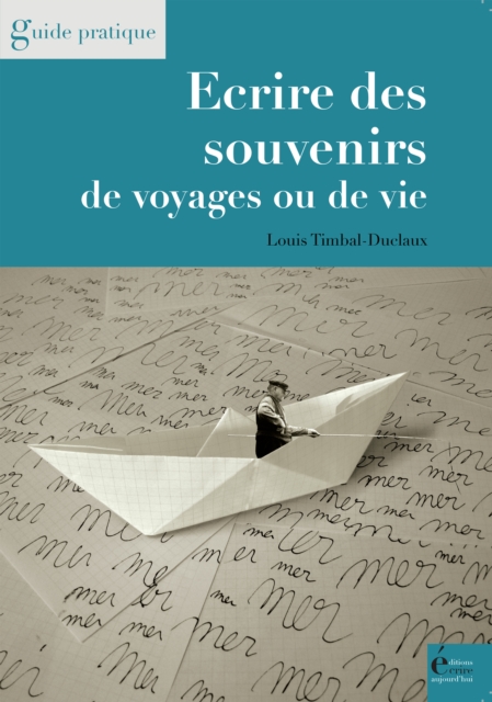 Ecrire des Souvenirs de Voyages Ou de Vie