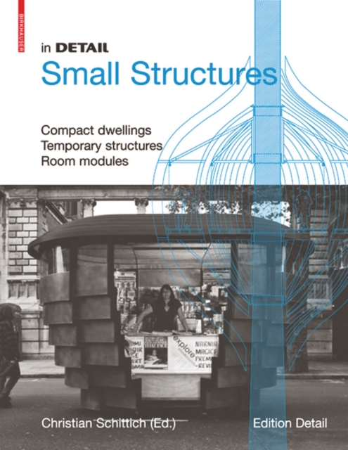 Small structures : compact dwellings, temporary structures, room modules
