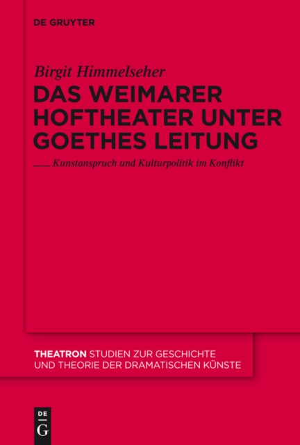 Das Weimarer Hoftheater unter Goethes Leitung: Kunstanspruch und Kulturpolitik im Konflikt