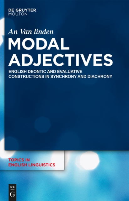 Modal adjectives : English deontic and evaluative constructions in synchrony and diachrony