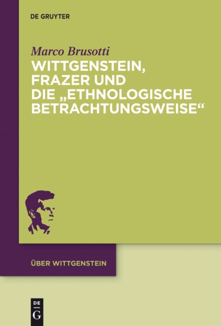 Wittgenstein, Frazer und die \ethnologische Betrachtungsweise\
