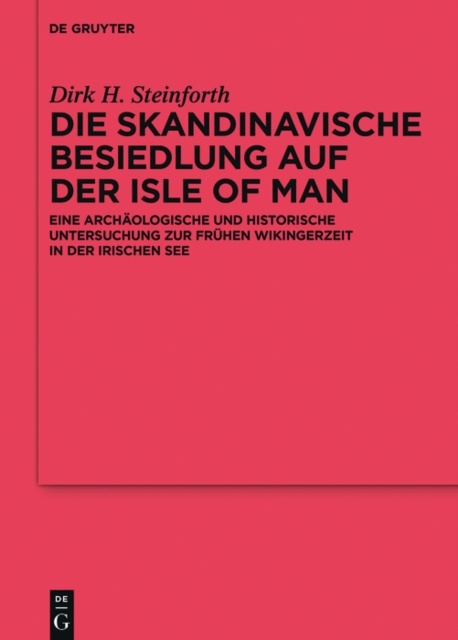 Die skandinavische Besiedlung auf der Isle of Man: Eine archaologische und historische Untersuchung zur fruhen Wikingerzeit in der Irischen See