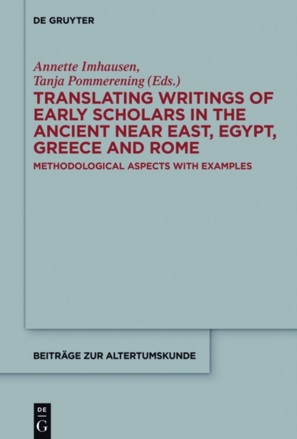 Translating writings of early scholars in the ancient Near East, Egypt, Greece, and Rome : methodological aspects with examples