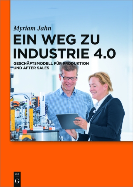 Ein Weg zu Industrie 4.0: Geschaftsmodell fur Produktion und After Sales
