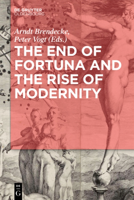 The end of Fortuna and the rise of modernity: contingency and certainty in early modern history