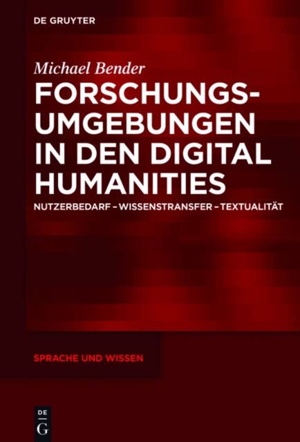 Forschungsumgebungen in den Digital Humanities: Nutzerbedarf, Wissenstransfer, Textualitat