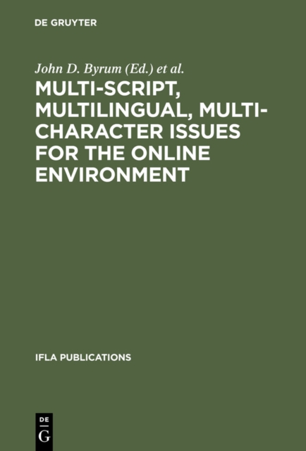 Multi-script, multilingual, multi-character issues for the online environment : proceedings of a Workshop sponsored by the IFLA Section on Cataloguing, Istanbul, Turkey, August 24, 1995