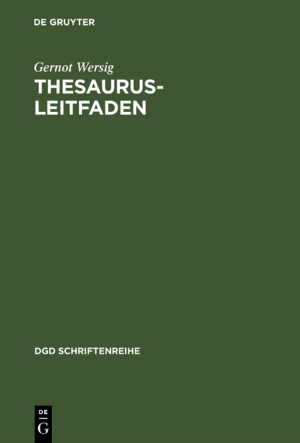 Thesaurus-Leitfaden: Eine Einfuhrung in das Thesaurus-Prinzip in Theorie und Praxis
