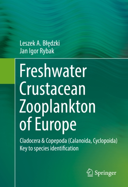 Freshwater crustacean zooplankton of Europe : cladocera & copepoda (calanoida, cyclopoida) key to species identification, with notes on ecology, distribution, methods and introduction to data analysis