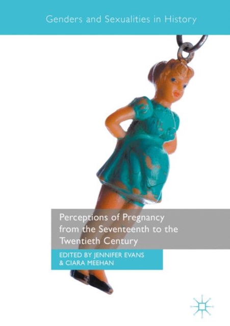 Perceptions of pregnancy from the seventeenth to the twentieth century