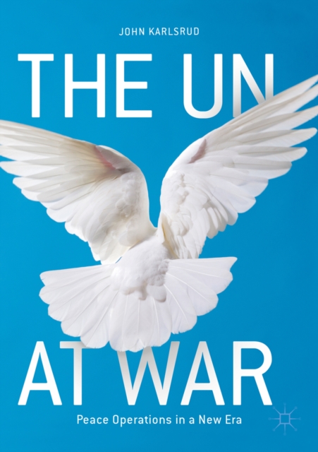 The UN at war : peace operations in a new era