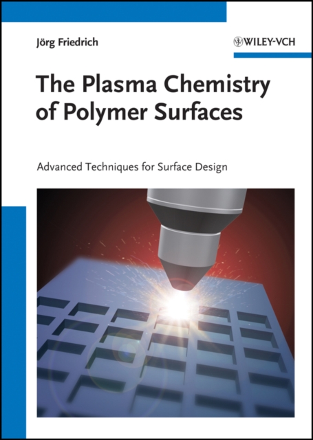 The plasma chemistry of polymer surfaces : advanced techniques for surface design