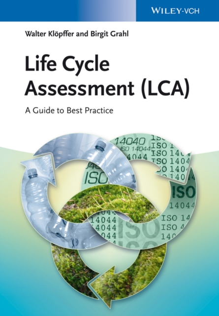 Life Cycle Assessment (LCA) - A Guide to Best Practice