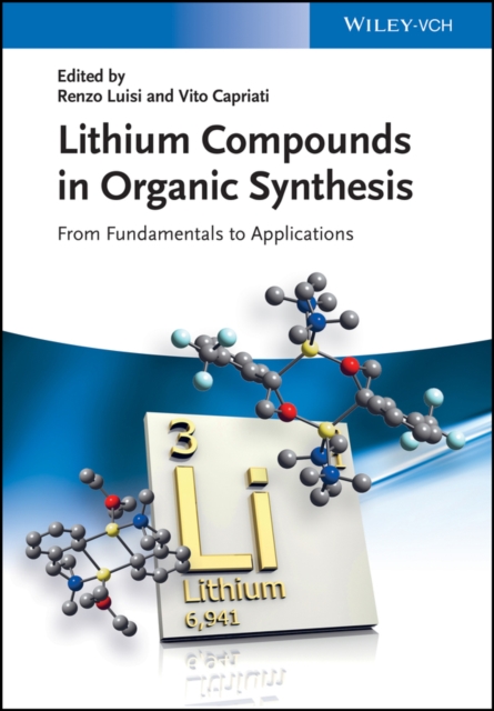 Lithium compounds in organic synthesis : from fundamentals to applications