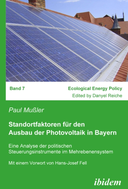 Standortfaktoren fur den Ausbau der Photovoltaik in Bayern: Eine Analyse der politischen Steuerungs-instrumente im Mehrebenensystem