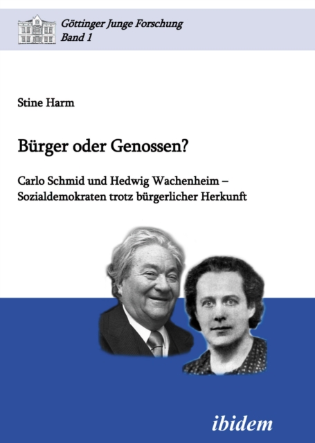 Burger oder Genossen? Carlo Schmid und Hedwig Wachenheim - Sozialdemokraten trotz burgerlicher Herkunft