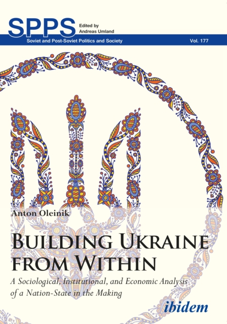 Building Ukraine from within : a sociological, institutional, and economic analysis of a nation-state in the making