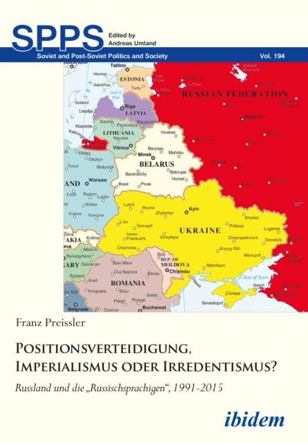 Positionsverteidigung, Imperialismus oder Irredentismus?: Russland und die Russischsprachigen , 1991-2015