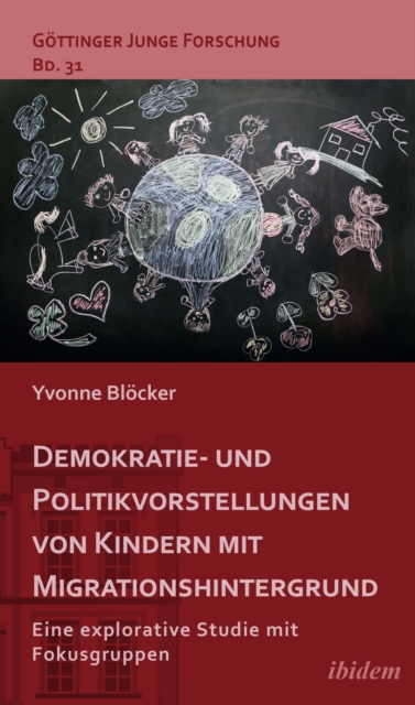Demokratie- und Politikvorstellungen von Kindern mit Migrationshintergrund: Eine explorative Studie mit Fokusgruppen