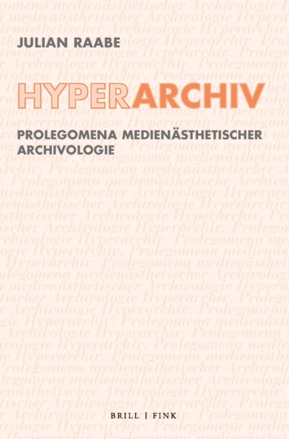 Hyperarchiv: Prolegomena medienasthetischer Archivologie