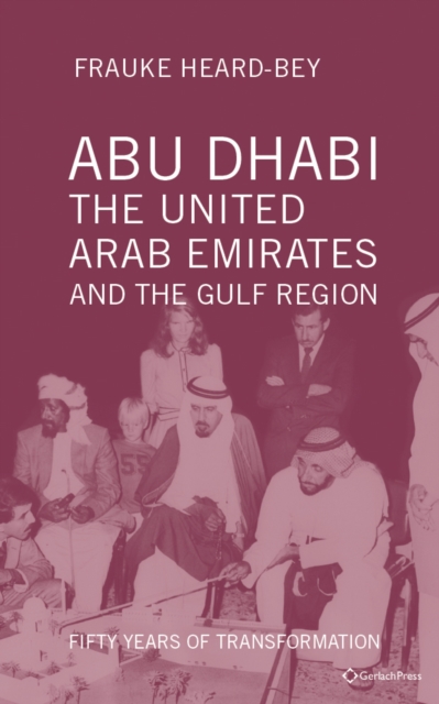 Abu Dhabi, the United Arab Emirates, and the Gulf Region