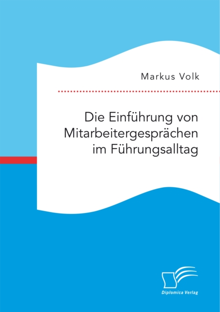 Die Einfuhrung von Mitarbeitergesprachen im Fuhrungsalltag
