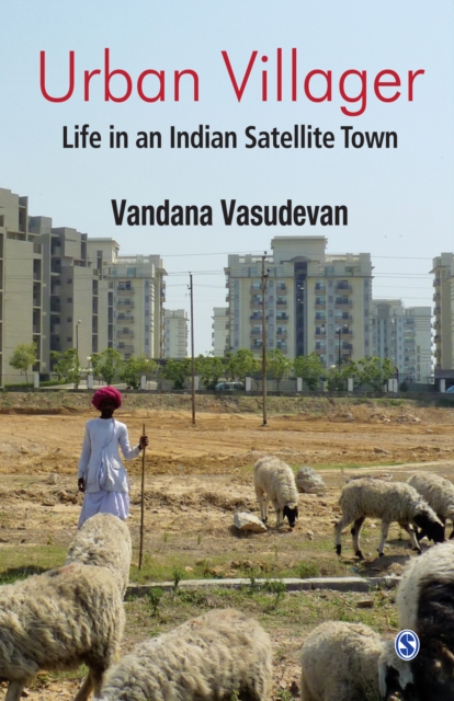 Urban villager : life in an Indian satellite town