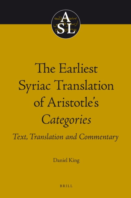 The earliest Syriac translation of Aristotle's Categories : text, translation, and commentary