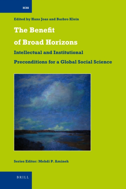 The benefit of broad horizons : intellectual and institutional preconditions for a global social science : festschrift for Bjorn Wittrock on the occasion of his 65th birthday