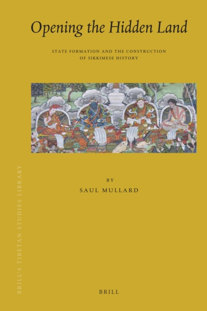 Opening the hidden land : state formation and the construction of Sikkimese history