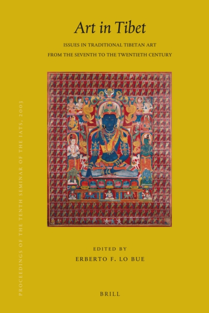Art in Tibet: Issues in Traditional Tibetan Art from the Seventh to the Twentieth Century : PIATS 2003 : Tibetan Studies : Proceedings of the Tenth Seminar of the International Association for Tibetan Studies, Oxford, 2003
