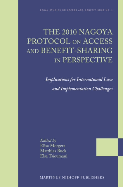 The 2010 Nagoya Protocol on Access and Benefit-sharing in perspective : implications for international law and implementation challenges