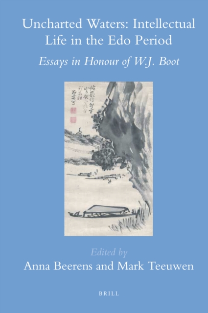 Uncharted waters : intellectual life in the Edo period : essays in honour of W.J. Boot