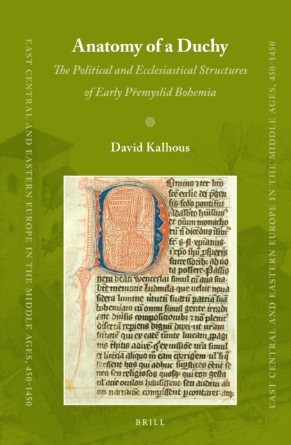 Anatomy of a duchy : the political and ecclesiastical structures of early Přemyslid Bohemia