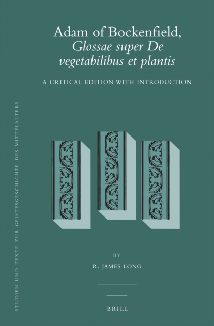 Adam of Bockenfield, Glossae super de vegetabilibus et plantis : a critical edition with introduction