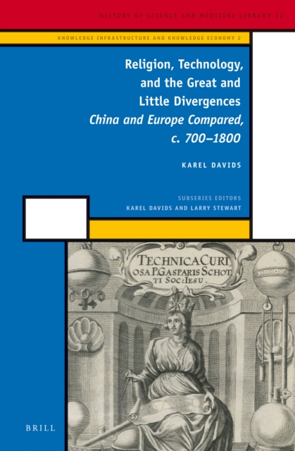 Religion, technology, and the great and little divergences : China and Europe compared, c. 700-1800