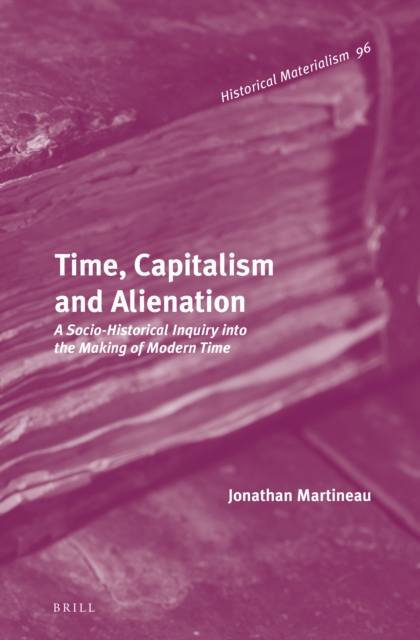 Time, capitalism and alienation : a socio-historical inquiry into the making of modern time