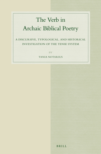 The verb in archaic Biblical poetry : a discursive, typological, and historical investigation of the tense system