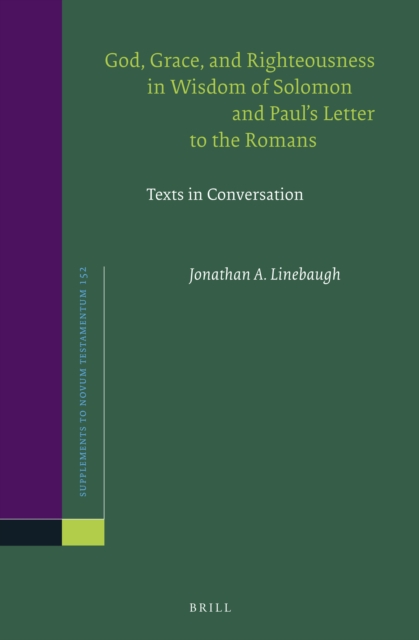 God, grace, and righteousness in wisdom of Solomon and Paul's letter to the Romans : texts in conversation