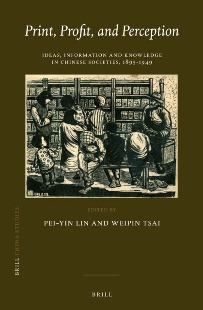 Print, profit, and perception : ideas, information and knowledge in Chinese societies, 1895-1949