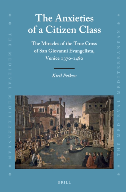 The anxieties of a citizen class : the miracles of the true cross of San Giovanni Evangelista, Venice 1370-1480