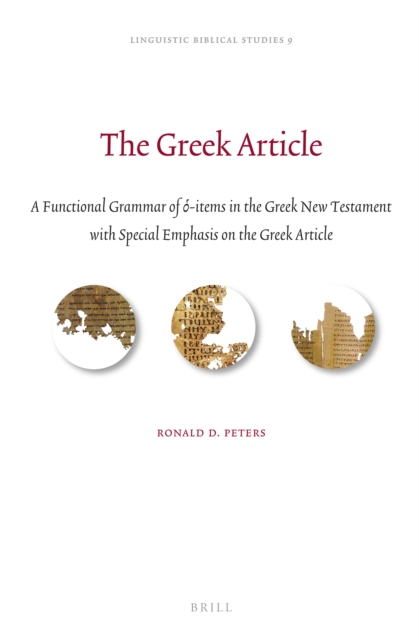 The Greek article: a functional grammar of o-items in the Greek New Testament with special emphasis on the Greek article