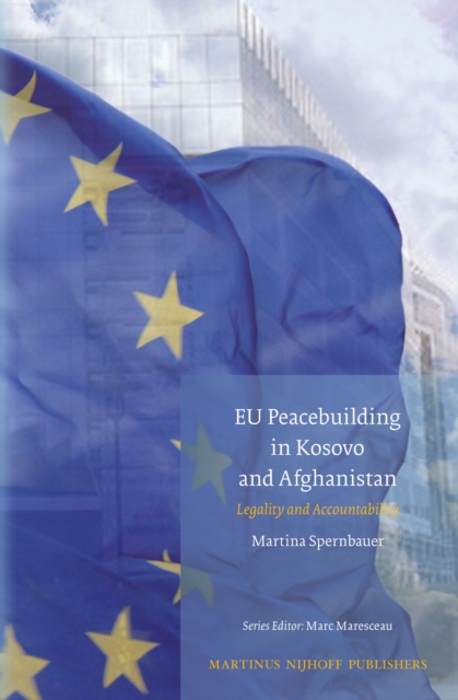 EU peacebuilding in Kosovo and Afghanistan : legality and accountability