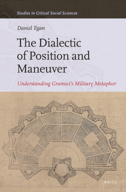 The dialectic of position and maneuver : understanding Gramsci's military metaphor