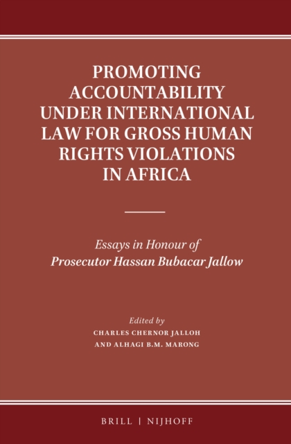 Promoting accountability under international law for gross human rights violations in Africa : essays in honour of prosecutor Hassan Bubacar Jallow