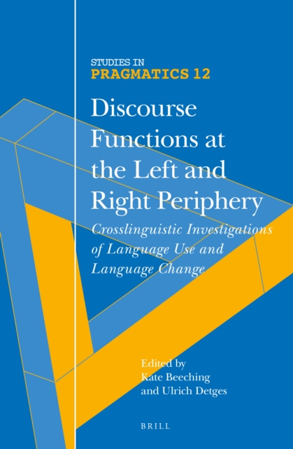 Discourse functions at the left and right periphery : crosslinguistic investigations of language use and language change