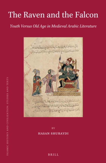 The raven and the falcon : youth versus old age in medieval Arabic literature