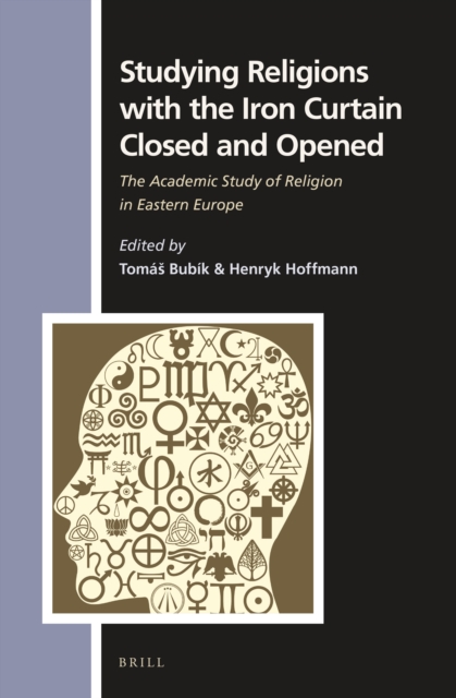Studying religions with the Iron Curtain closed and opened : the academic study of religion in Eastern Europe